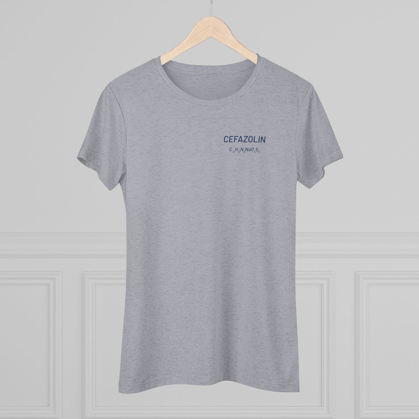 Cefazolin Chemical Compound T-Shirt for Trauma Surgeons Women’s Tee — Triblend Shirt