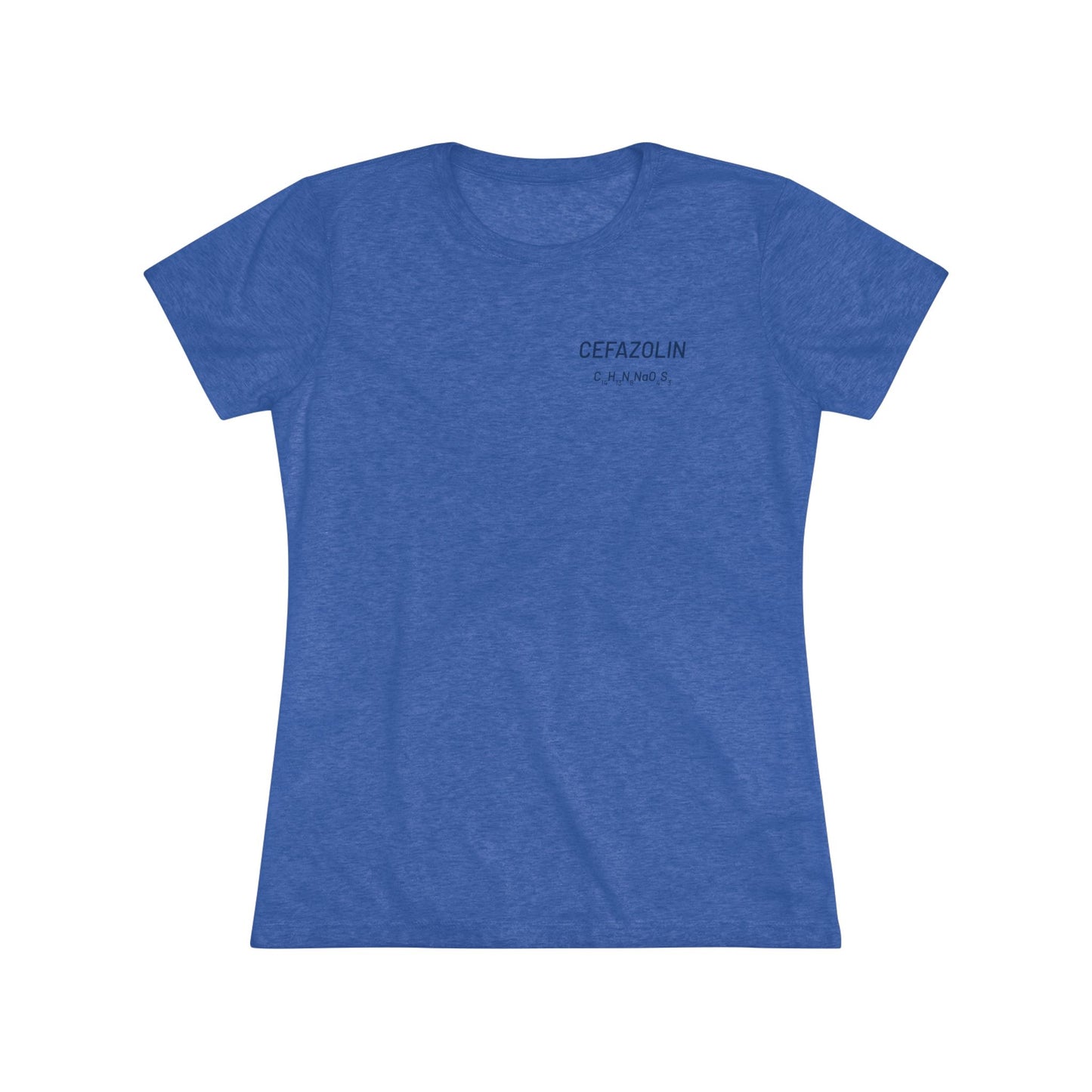 Cefazolin Chemical Compound T-Shirt for Trauma Surgeons Women’s Tee — Triblend Shirt