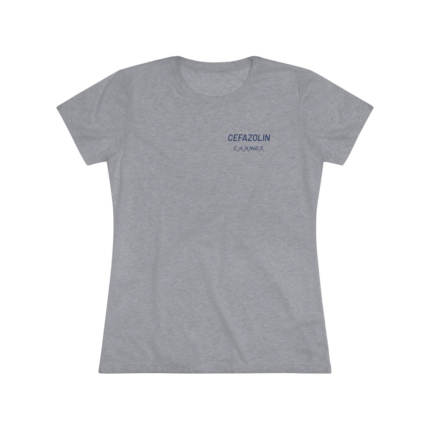 Cefazolin Chemical Compound T-Shirt for Trauma Surgeons Women’s Tee — Triblend Shirt