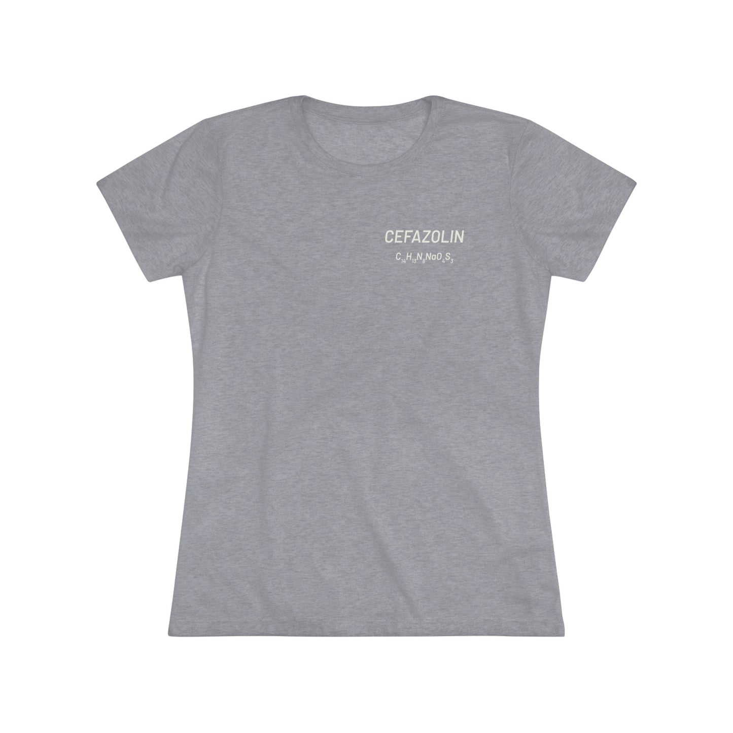 Cefazolin Chemical Compound T-Shirt for Trauma Surgeons Women’s Tee — Triblend Shirt - Light Graphic