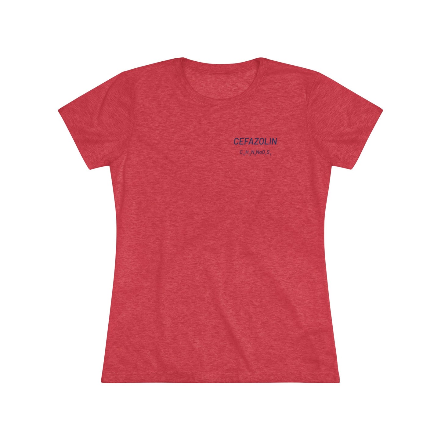 Cefazolin Chemical Compound T-Shirt for Trauma Surgeons Women’s Tee — Triblend Shirt