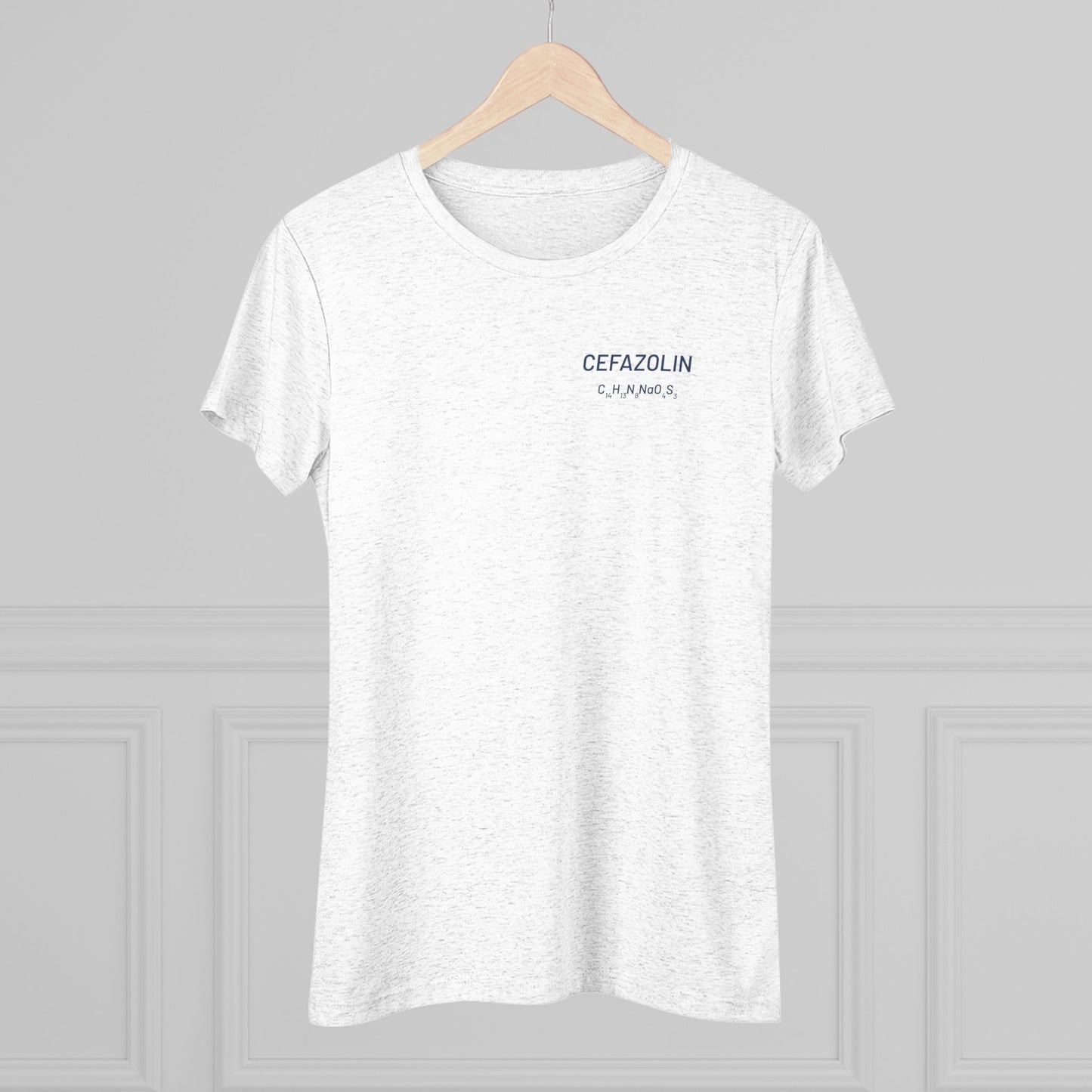 Cefazolin Chemical Compound T-Shirt for Trauma Surgeons Women’s Tee — Triblend Shirt